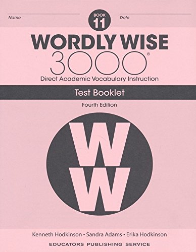 Wordly Wise 3000® 4th Edition Grade 11 SET -- Student Book, Test Booklet and Answer Key (Direct Academic Vocabulary Instruction)