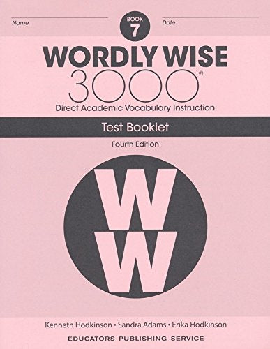 Wordly Wise 3000® 4th Edition Grade 7 SET -- Student Book, Test Booklet and Answer Key (Direct Academic Vocabulary Instruction)