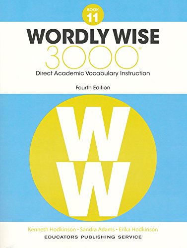 Wordly Wise 3000® 4th Edition Grade 11 SET -- Student Book, Test Booklet and Answer Key (Direct Academic Vocabulary Instruction)