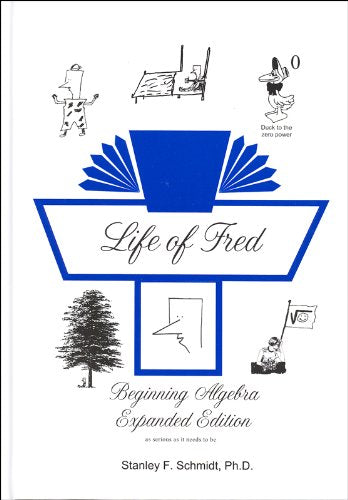 Life of Fred Beginning Algebra *Expanded Edition*