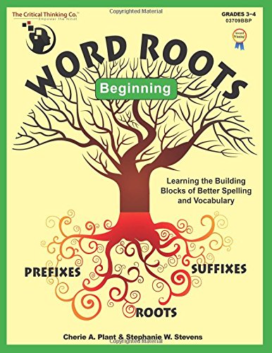 Word Roots Beginning: Learning the Building Blocks of Better Spelling and Vocabulary