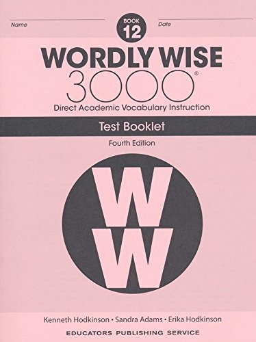 Wordly Wise 3000® 4th Edition Grade 12 SET -- Student Book, Test Booklet and Answer Key (Direct Academic Vocabulary Instruction)