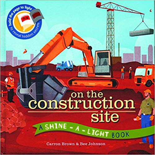 On the Construction Site (A Shine-A-Light Book )