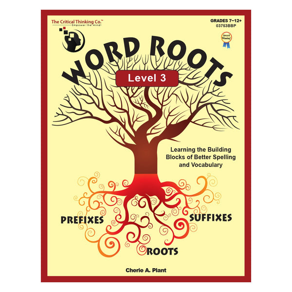The Critical Thinking Word Roots Level 3 School Workbook
